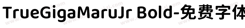 TrueGigaMaruJr Bold字体转换